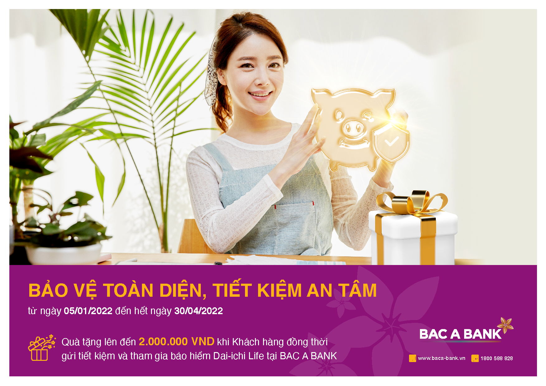 Tới ngay BAC A BANK để được " bảo vệ toàn diện, tiết kiệm an tâm" 